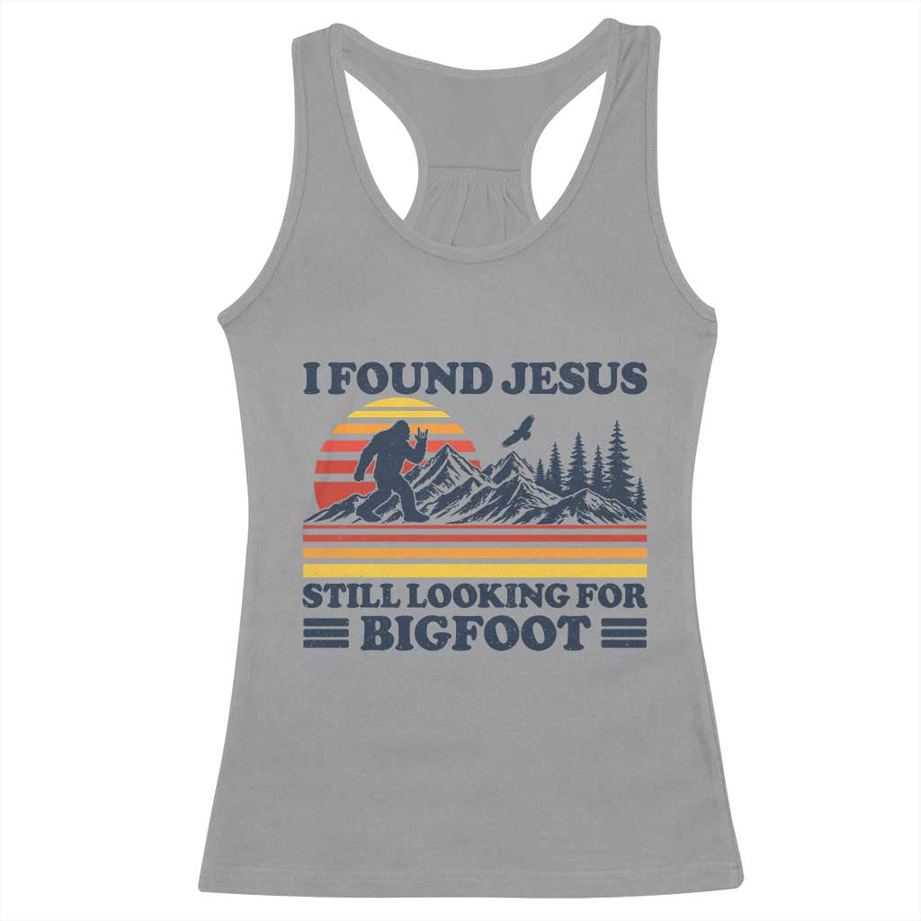Retro I Found Jesus Still Looking Bigfoot Racerback Tank Top Funny Sasquatch Bigfoot Believer Christian Humor