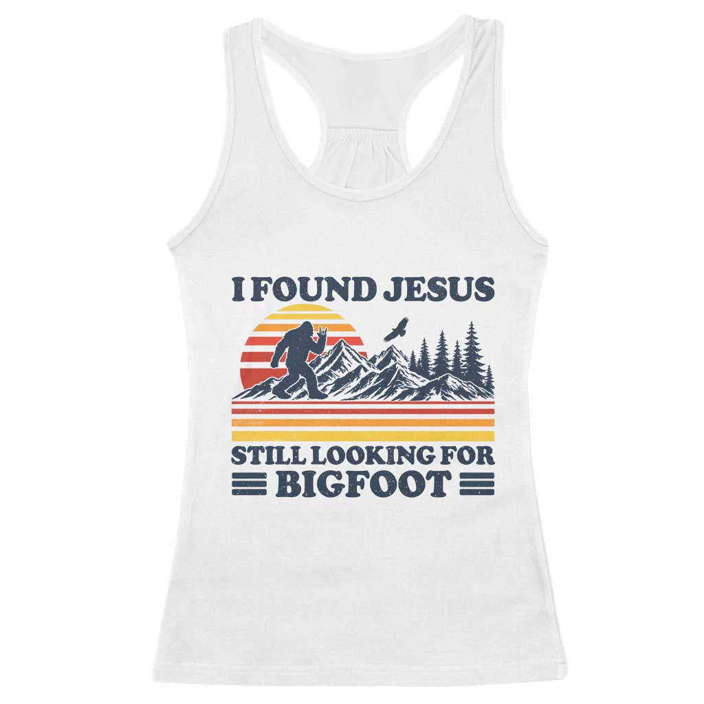Retro I Found Jesus Still Looking Bigfoot Racerback Tank Top Funny Sasquatch Bigfoot Believer Christian Humor