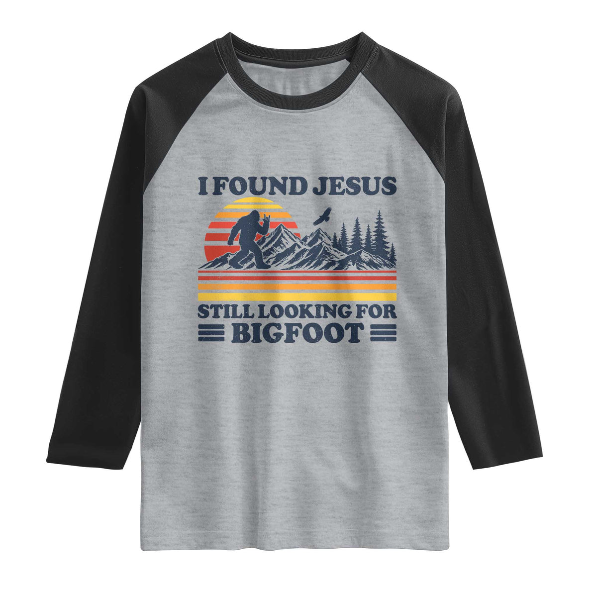 Retro I Found Jesus Still Looking Bigfoot Raglan Shirt Funny Sasquatch Bigfoot Believer Christian Humor
