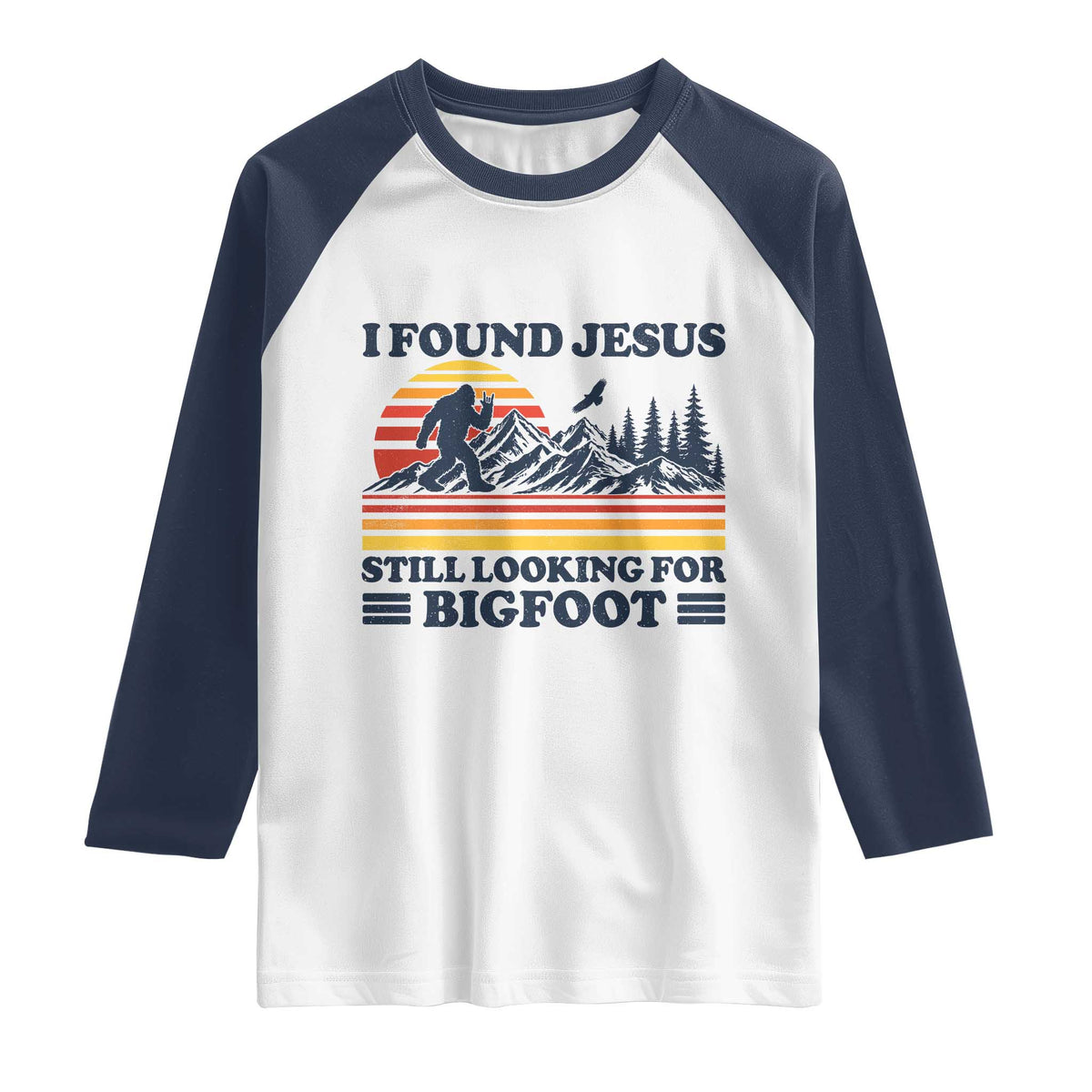 Retro I Found Jesus Still Looking Bigfoot Raglan Shirt Funny Sasquatch Bigfoot Believer Christian Humor