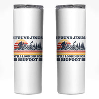 Retro I Found Jesus Still Looking Bigfoot Skinny Tumbler Funny Sasquatch Bigfoot Believer Christian Humor