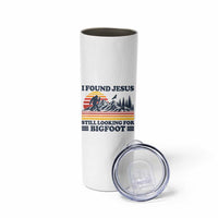 Retro I Found Jesus Still Looking Bigfoot Skinny Tumbler Funny Sasquatch Bigfoot Believer Christian Humor