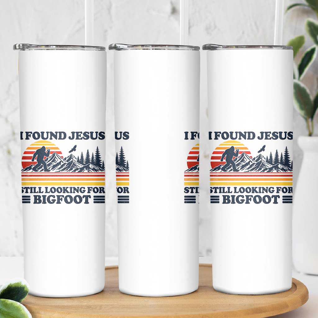 Retro I Found Jesus Still Looking Bigfoot Skinny Tumbler Funny Sasquatch Bigfoot Believer Christian Humor
