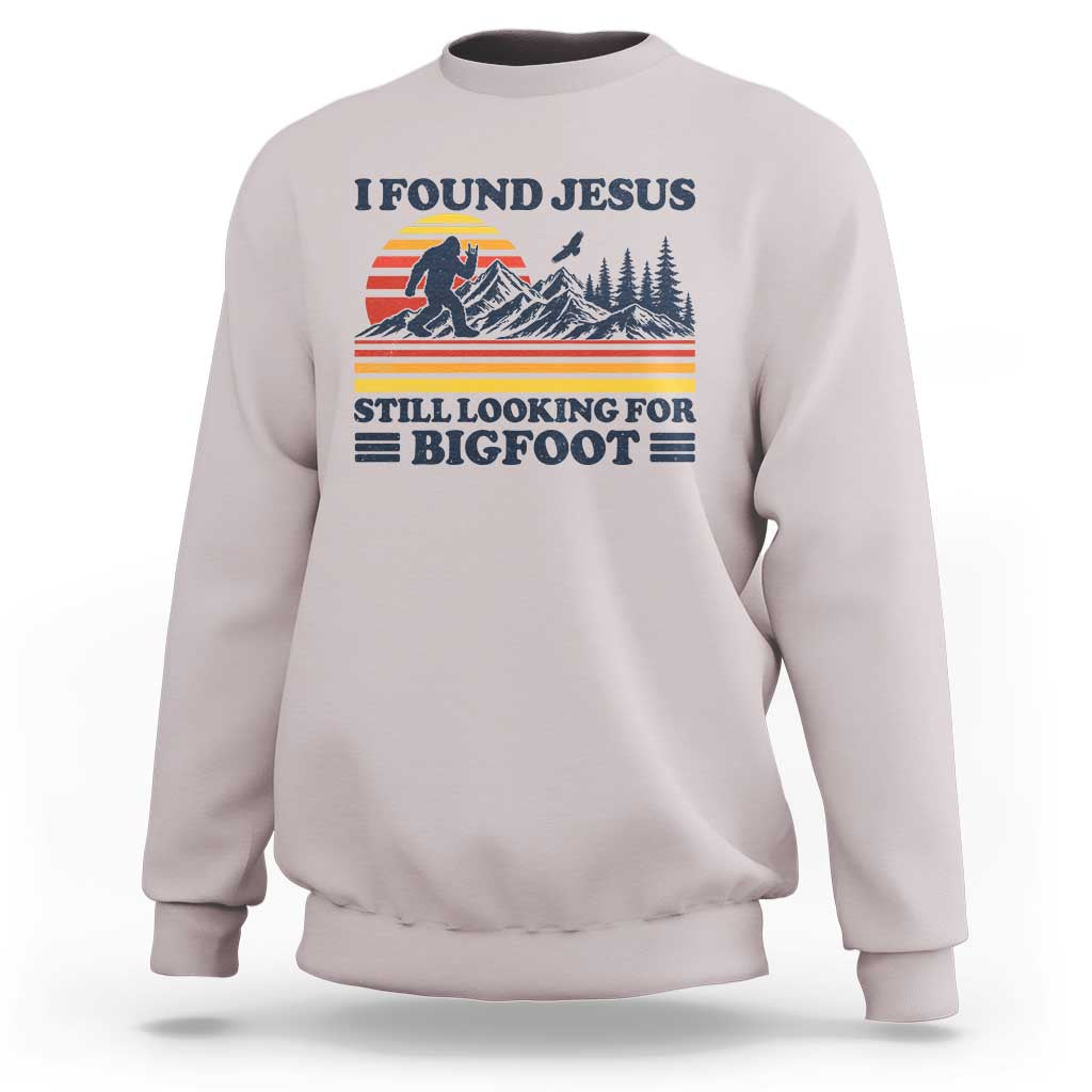 Retro I Found Jesus Still Looking Bigfoot Sweatshirt Funny Sasquatch Bigfoot Believer Christian Humor