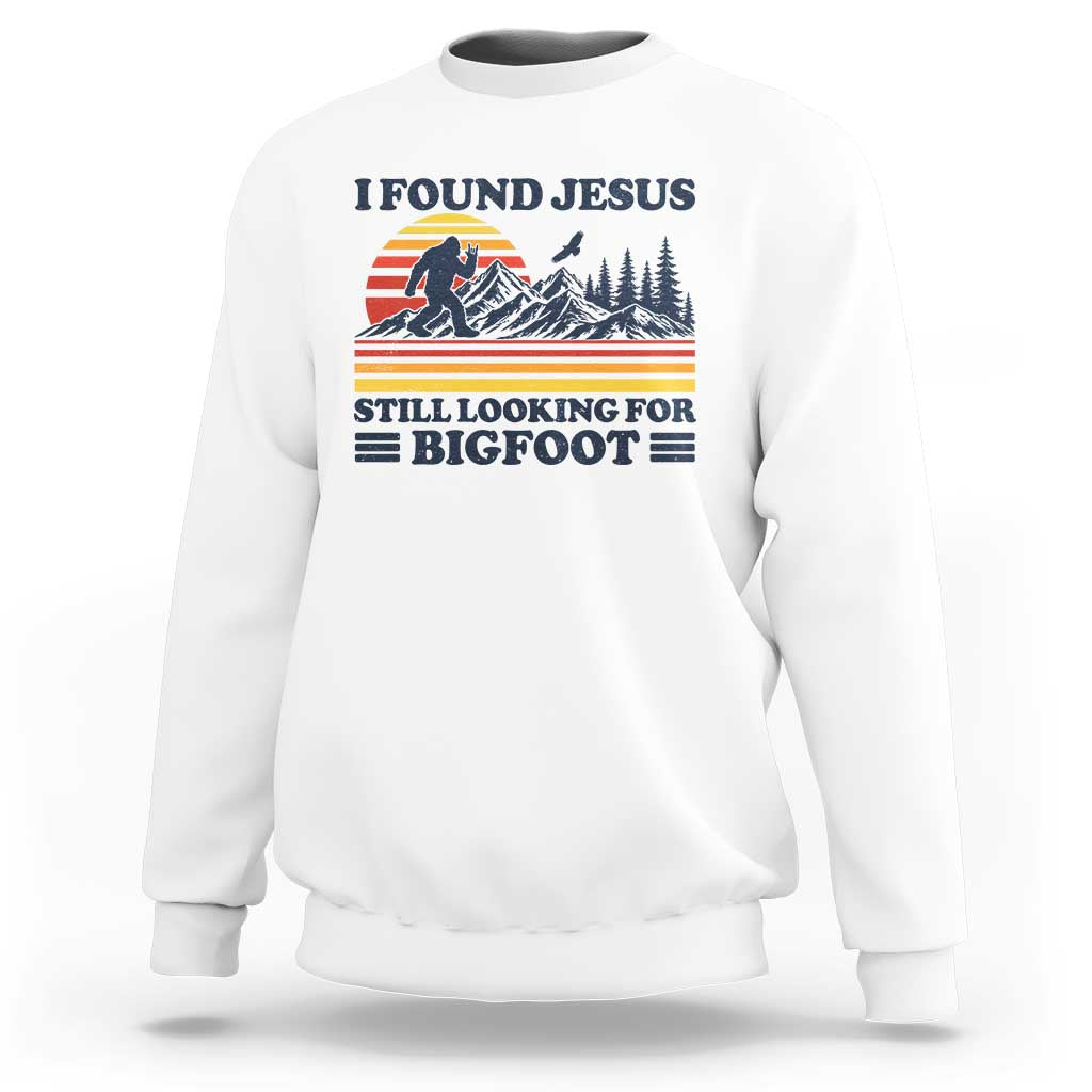 Retro I Found Jesus Still Looking Bigfoot Sweatshirt Funny Sasquatch Bigfoot Believer Christian Humor