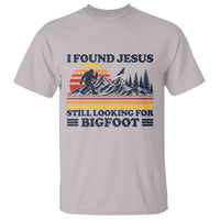 Retro I Found Jesus Still Looking Bigfoot T Shirt Funny Sasquatch Bigfoot Believer Christian Humor