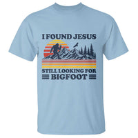 Retro I Found Jesus Still Looking Bigfoot T Shirt Funny Sasquatch Bigfoot Believer Christian Humor