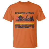 Retro I Found Jesus Still Looking Bigfoot T Shirt Funny Sasquatch Bigfoot Believer Christian Humor