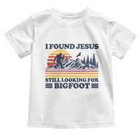 Retro I Found Jesus Still Looking Bigfoot Toddler T Shirt Funny Sasquatch Bigfoot Believer Christian Humor