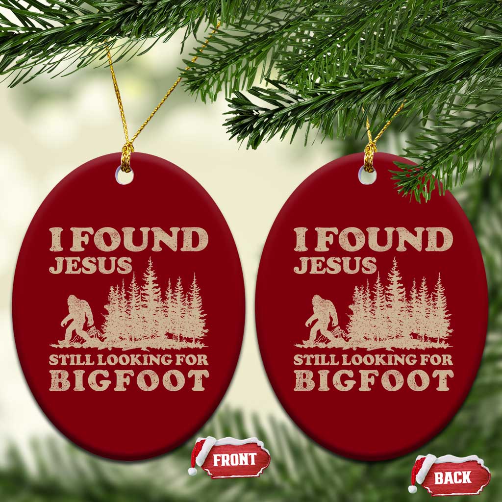 Retro I Found Jesus Still Looking Bigfoot Ceramic Ornament Vintage Sasquatch Believer Funny Christian Humor