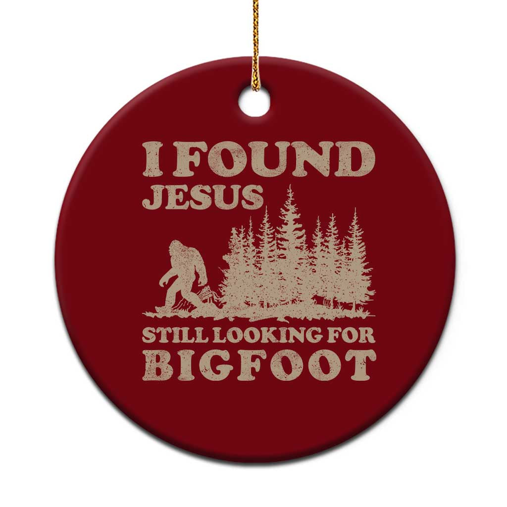 Retro I Found Jesus Still Looking Bigfoot Ceramic Ornament Vintage Sasquatch Believer Funny Christian Humor