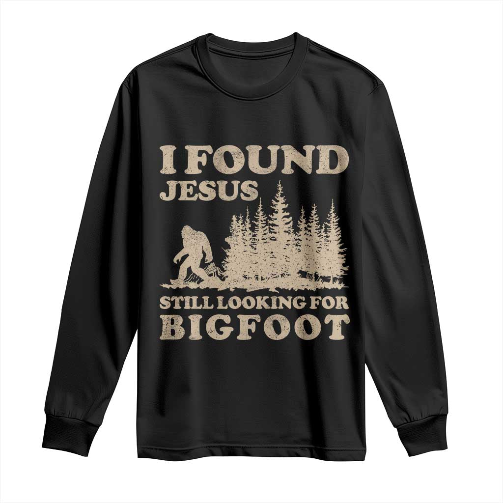 Retro I Found Jesus Still Looking Bigfoot Long Sleeve Shirt Vintage Sasquatch Believer Funny Christian Humor
