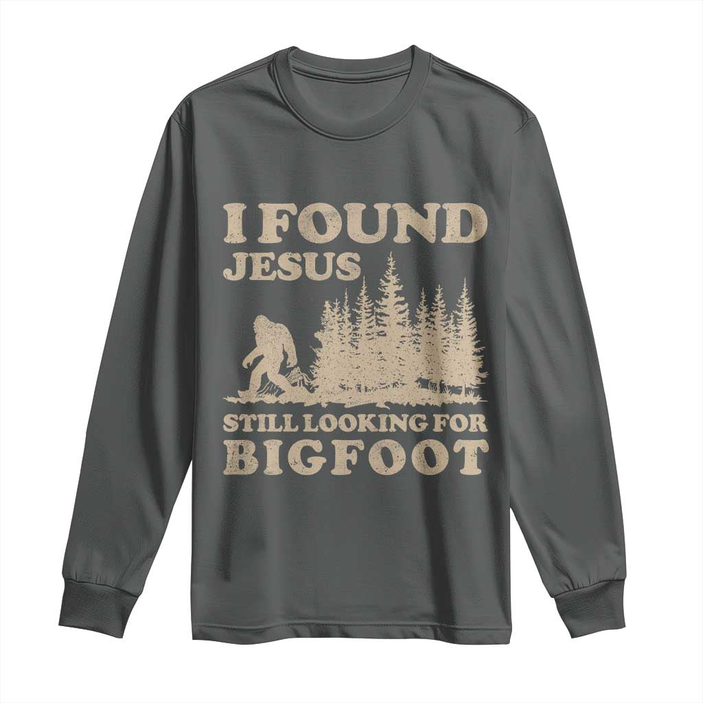 Retro I Found Jesus Still Looking Bigfoot Long Sleeve Shirt Vintage Sasquatch Believer Funny Christian Humor
