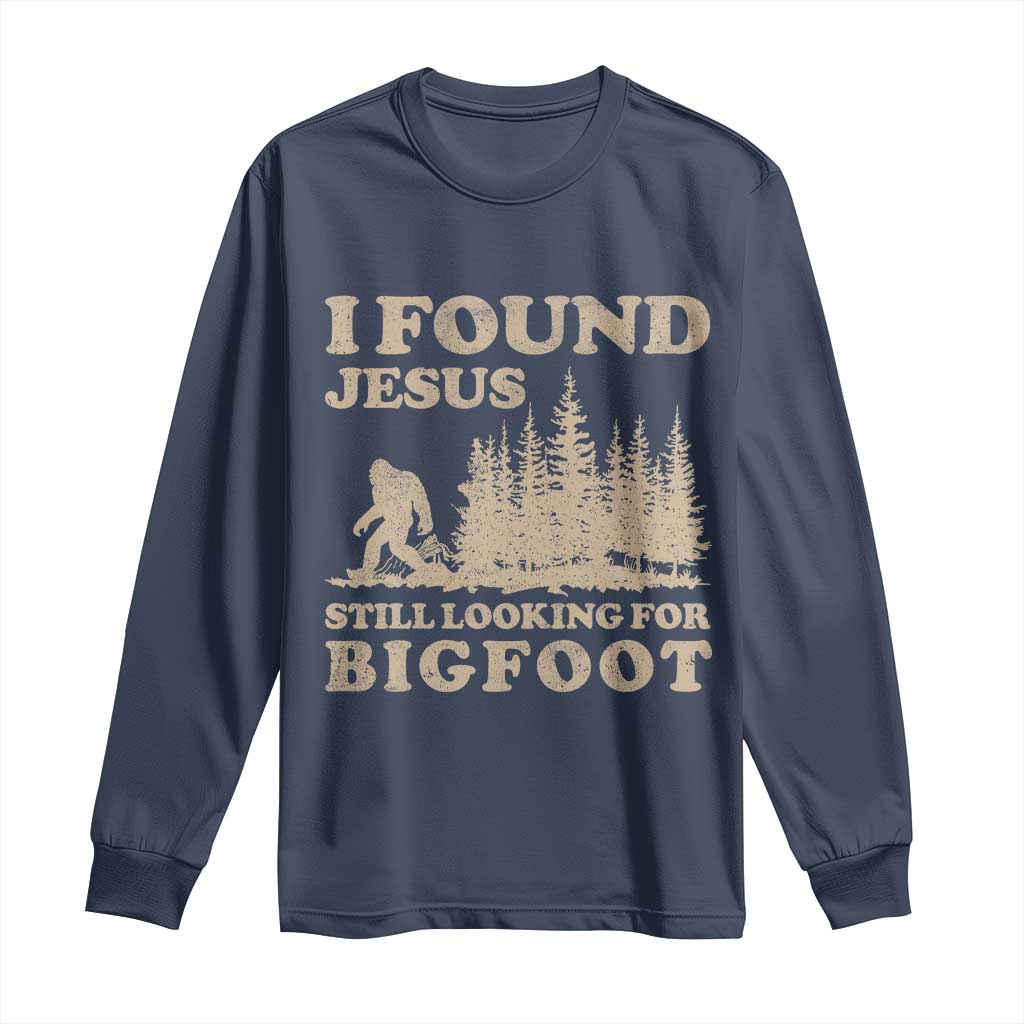 Retro I Found Jesus Still Looking Bigfoot Long Sleeve Shirt Vintage Sasquatch Believer Funny Christian Humor