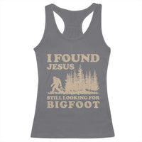 Retro I Found Jesus Still Looking Bigfoot Racerback Tank Top Vintage Sasquatch Believer Funny Christian Humor