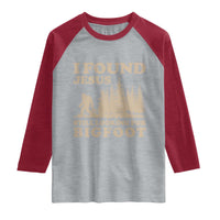 Retro I Found Jesus Still Looking Bigfoot Raglan Shirt Vintage Sasquatch Believer Funny Christian Humor