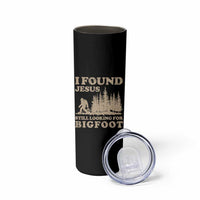 Retro I Found Jesus Still Looking Bigfoot Skinny Tumbler Vintage Sasquatch Believer Funny Christian Humor