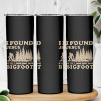 Retro I Found Jesus Still Looking Bigfoot Skinny Tumbler Vintage Sasquatch Believer Funny Christian Humor