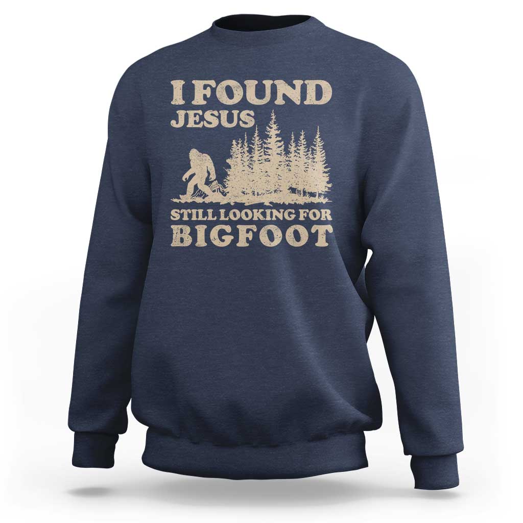 Retro I Found Jesus Still Looking Bigfoot Sweatshirt Vintage Sasquatch Believer Funny Christian Humor