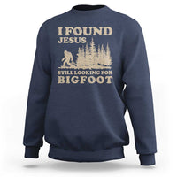 Retro I Found Jesus Still Looking Bigfoot Sweatshirt Vintage Sasquatch Believer Funny Christian Humor