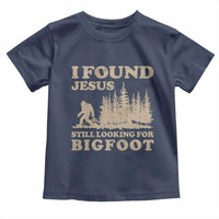 Retro I Found Jesus Still Looking Bigfoot Toddler T Shirt Vintage Sasquatch Believer Funny Christian Humor