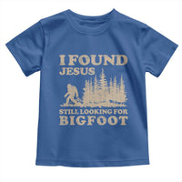 Retro I Found Jesus Still Looking Bigfoot Toddler T Shirt Vintage Sasquatch Believer Funny Christian Humor