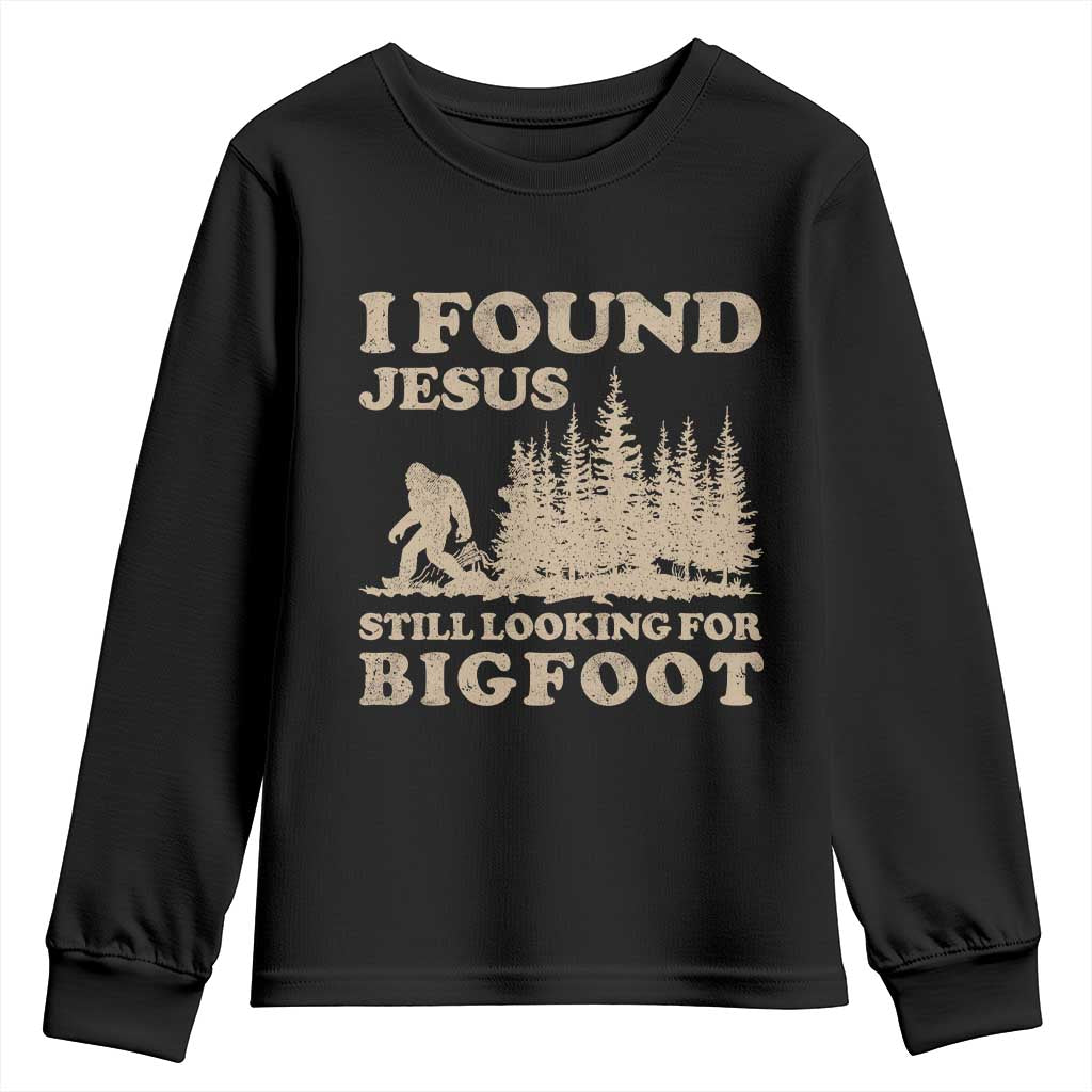 Retro I Found Jesus Still Looking Bigfoot Youth Sweatshirt Vintage Sasquatch Believer Funny Christian Humor