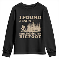 Retro I Found Jesus Still Looking Bigfoot Youth Sweatshirt Vintage Sasquatch Believer Funny Christian Humor