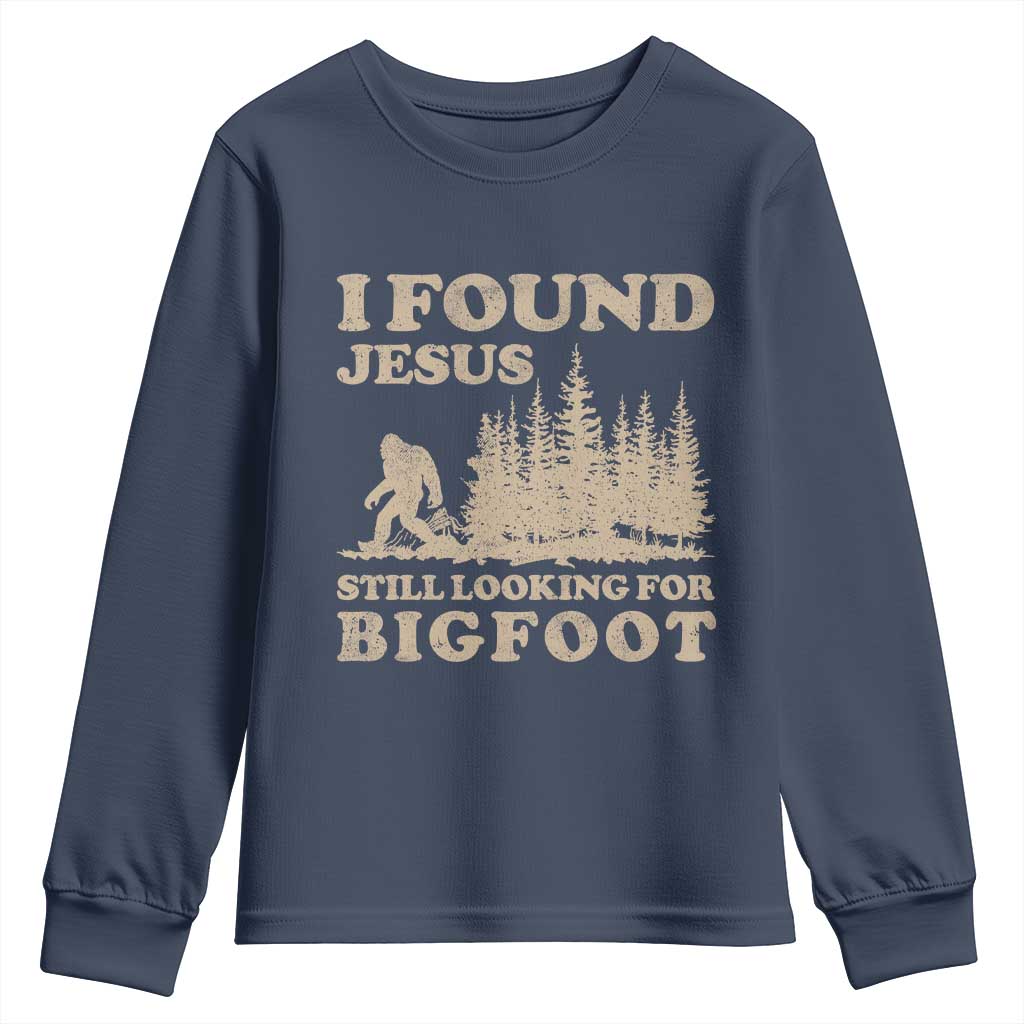Retro I Found Jesus Still Looking Bigfoot Youth Sweatshirt Vintage Sasquatch Believer Funny Christian Humor
