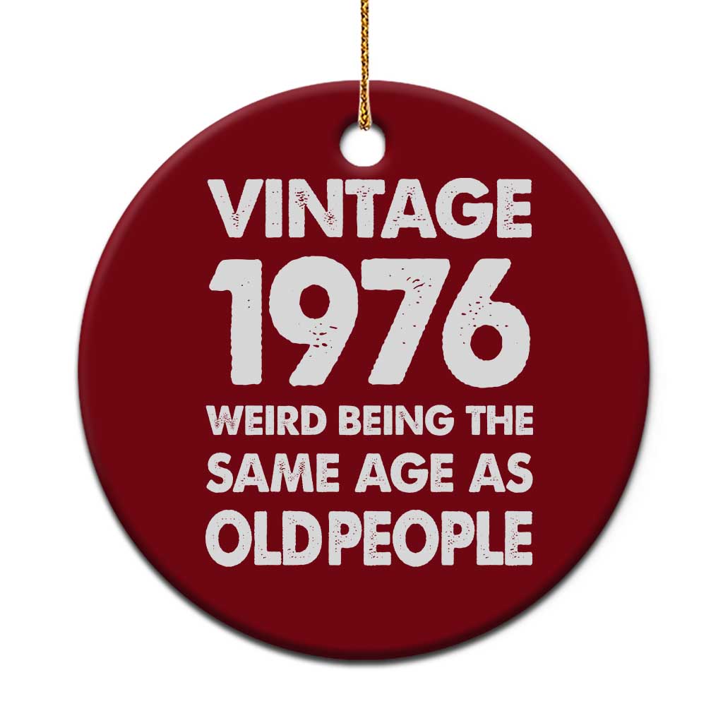 Funny 50th Birthday Ceramic Ornament Turning 50 Year Old Gifts Weird Being The Same Age As Old People