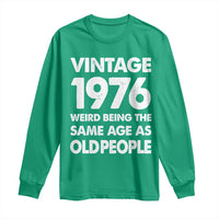 Funny 50th Birthday Long Sleeve Shirt Turning 50 Year Old Gifts Weird Being The Same Age As Old People