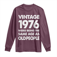 Funny 50th Birthday Long Sleeve Shirt Turning 50 Year Old Gifts Weird Being The Same Age As Old People