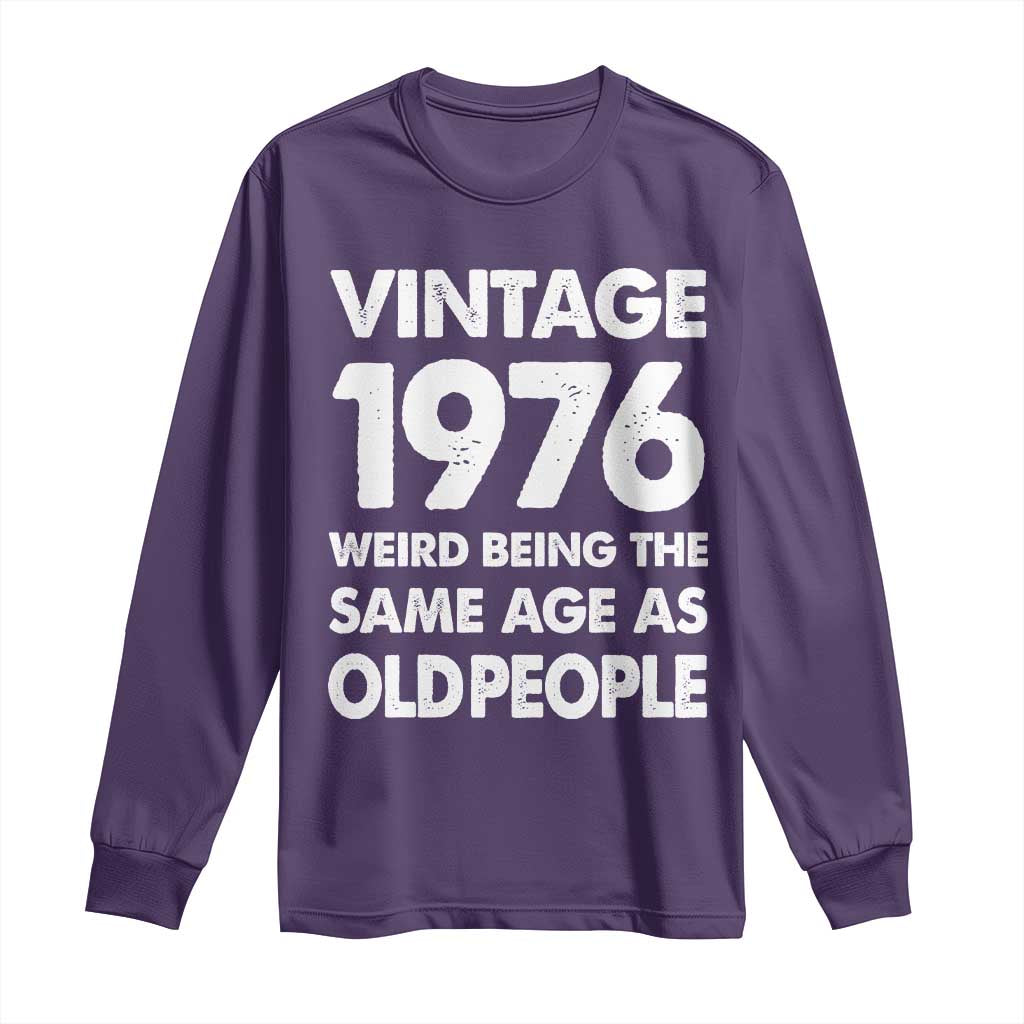 Funny 50th Birthday Long Sleeve Shirt Turning 50 Year Old Gifts Weird Being The Same Age As Old People