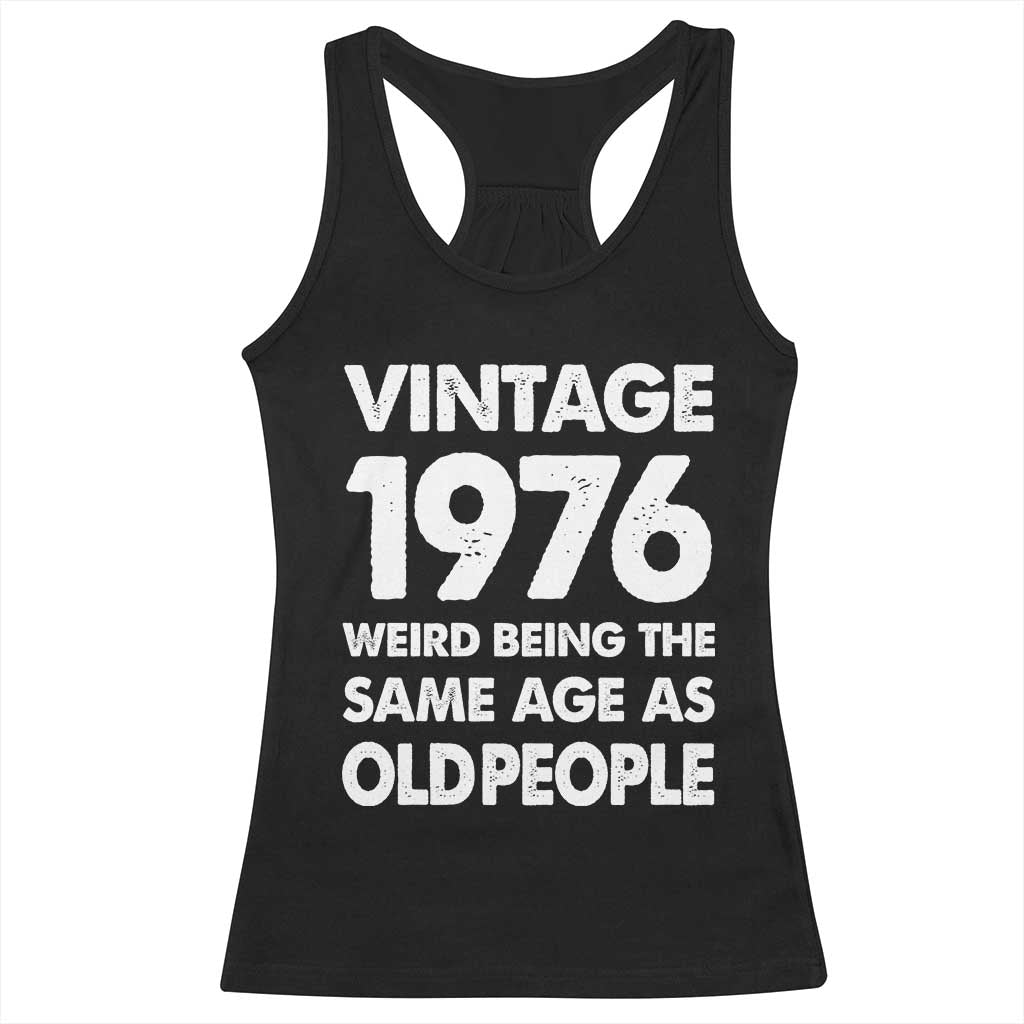 Funny 50th Birthday Racerback Tank Top Turning 50 Year Old Gifts Weird Being The Same Age As Old People