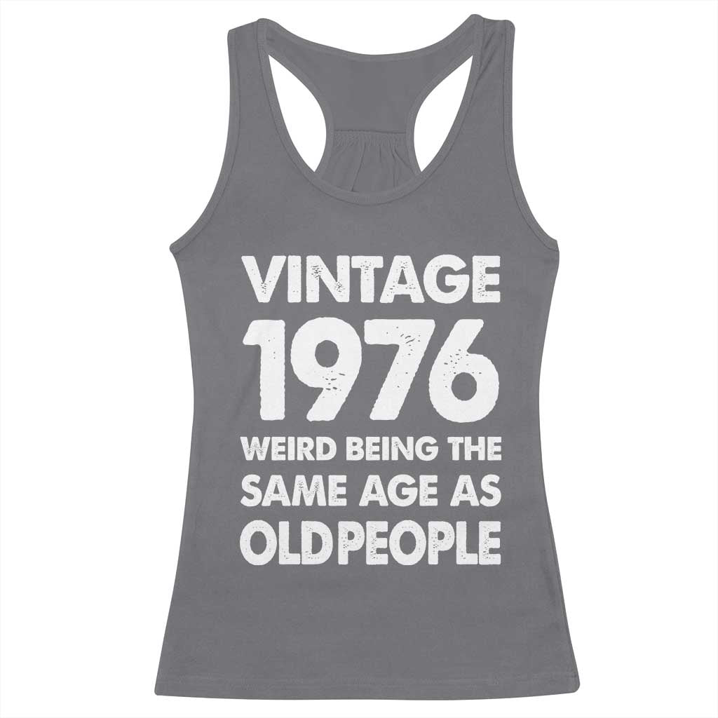 Funny 50th Birthday Racerback Tank Top Turning 50 Year Old Gifts Weird Being The Same Age As Old People