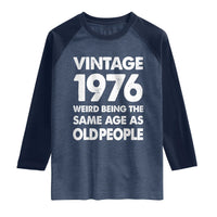 Funny 50th Birthday Raglan Shirt Turning 50 Year Old Gifts Weird Being The Same Age As Old People
