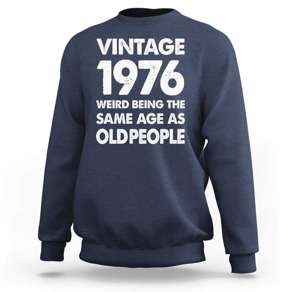 Funny 50th Birthday Sweatshirt Turning 50 Year Old Gifts Weird Being The Same Age As Old People