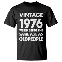 Funny 50th Birthday T Shirt Turning 50 Year Old Gifts Weird Being The Same Age As Old People