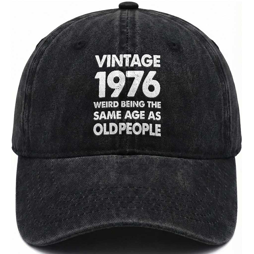 Funny 50th Birthday Washed Cotton Baseball Cap Turning 50 Year Old Gifts Weird Being The Same Age As Old People