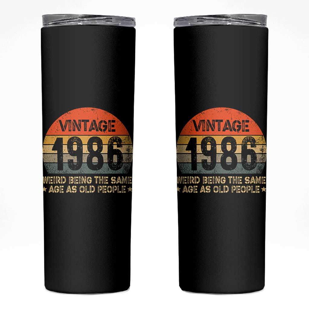 40th Birthday Skinny Tumbler Retro 1986 Weird Being The Same Age As Old People