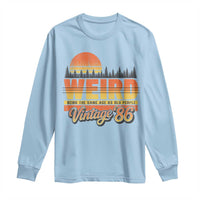 Funny 40th Birthday Long Sleeve Shirt Retro 1986 Weird Being The Same Age As Old People