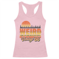 Funny 40th Birthday Racerback Tank Top Retro 1986 Weird Being The Same Age As Old People