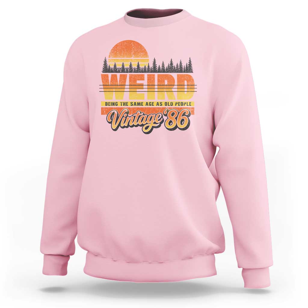 Funny 40th Birthday Sweatshirt Retro 1986 Weird Being The Same Age As Old People