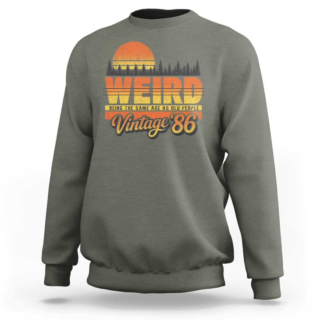 Funny 40th Birthday Sweatshirt Retro 1986 Weird Being The Same Age As Old People