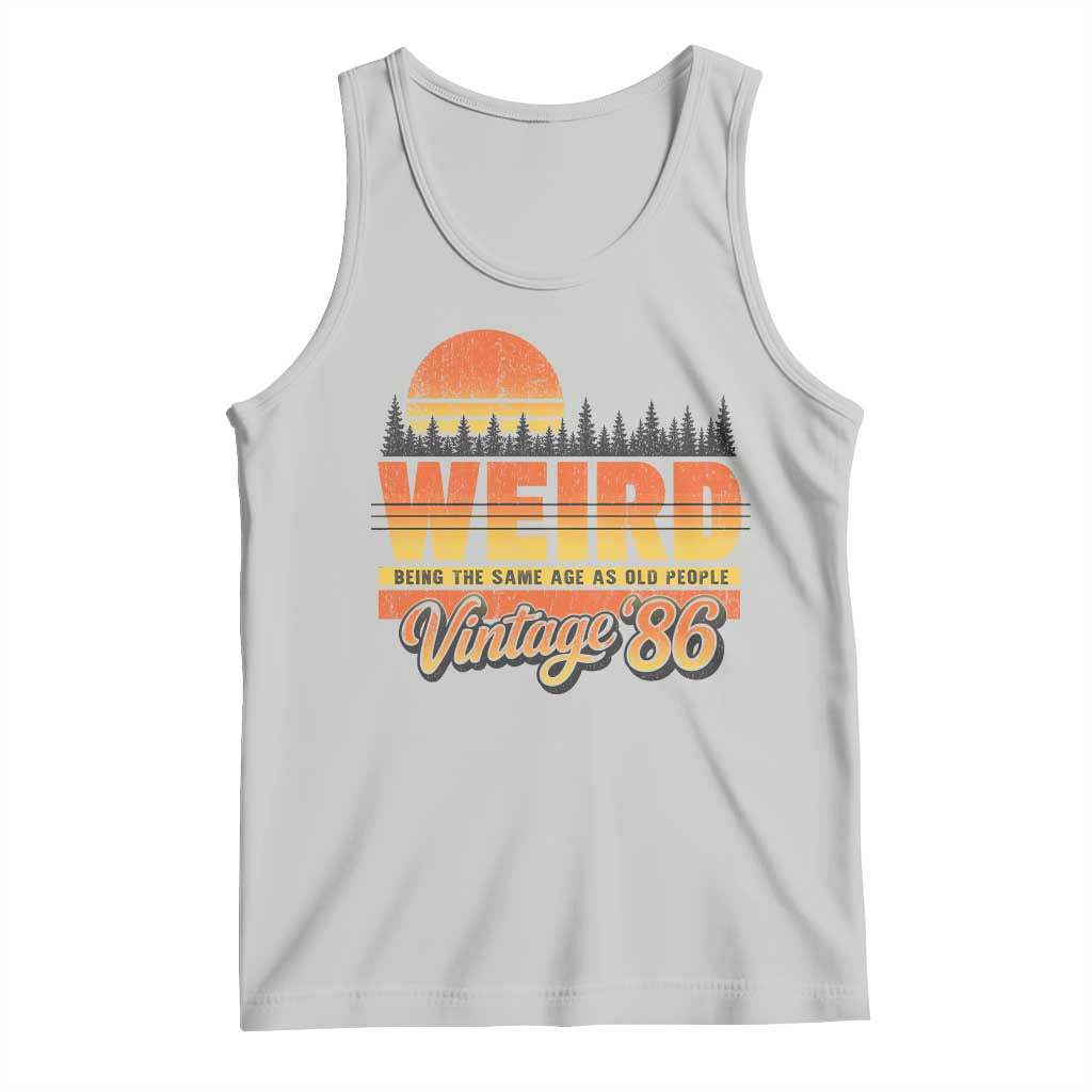 Funny 40th Birthday Tank Top Retro 1986 Weird Being The Same Age As Old People