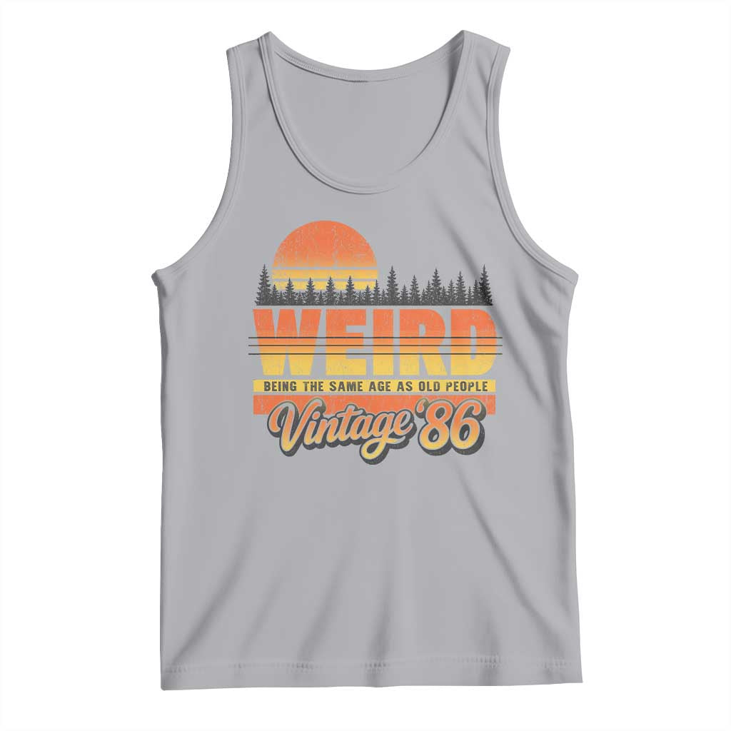 Funny 40th Birthday Tank Top Retro 1986 Weird Being The Same Age As Old People