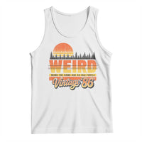 Funny 40th Birthday Tank Top Retro 1986 Weird Being The Same Age As Old People