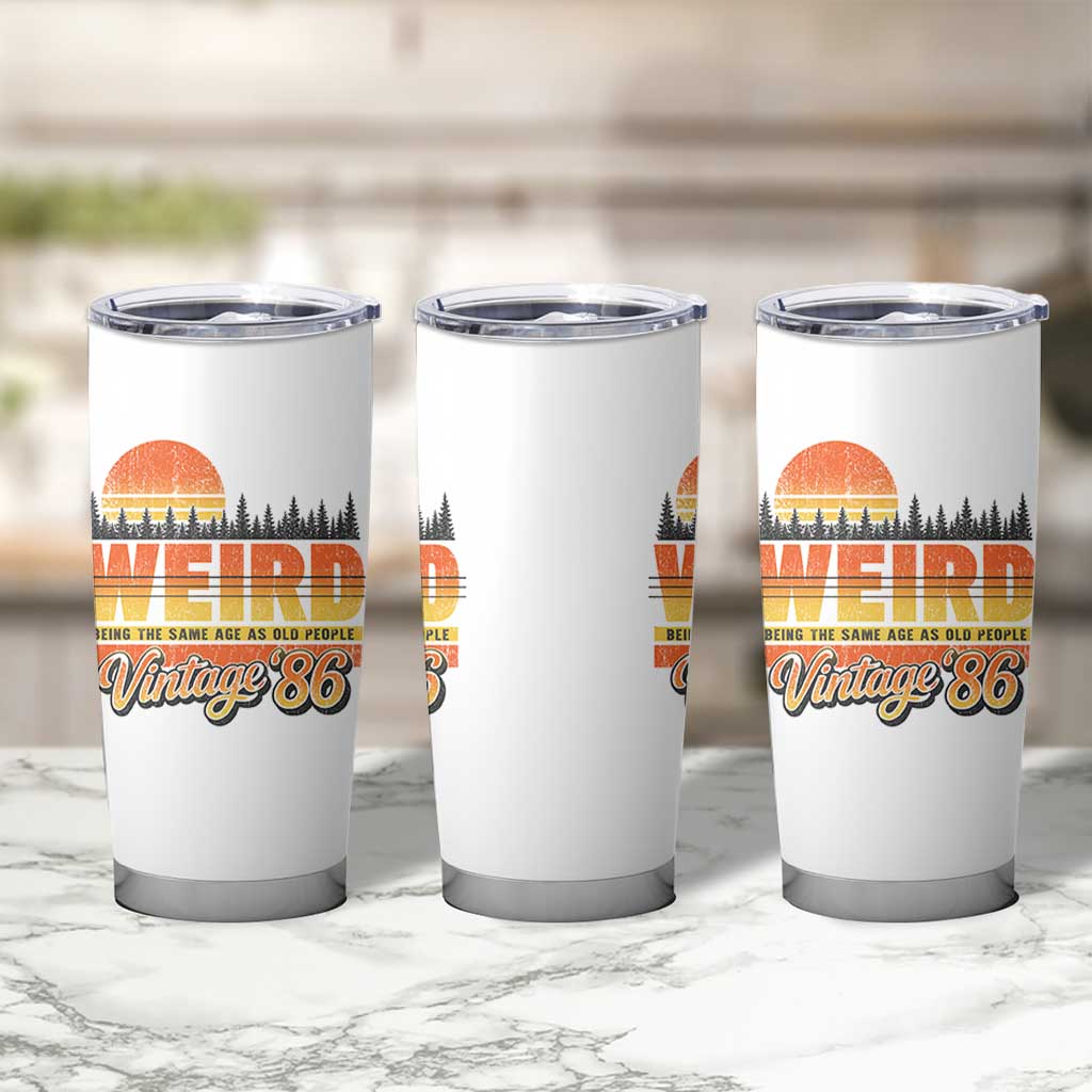 Funny 40th Birthday Tumbler Cup Retro 1986 Weird Being The Same Age As Old People