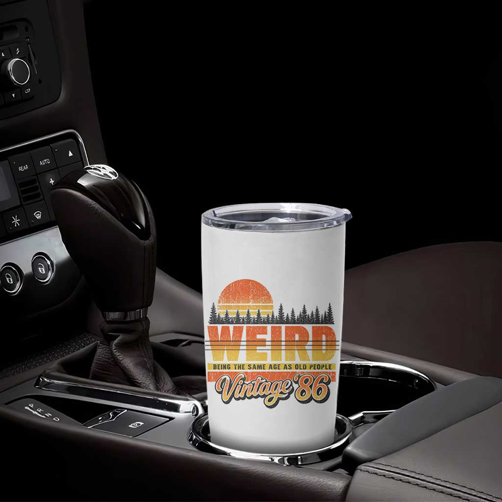 Funny 40th Birthday Tumbler Cup Retro 1986 Weird Being The Same Age As Old People