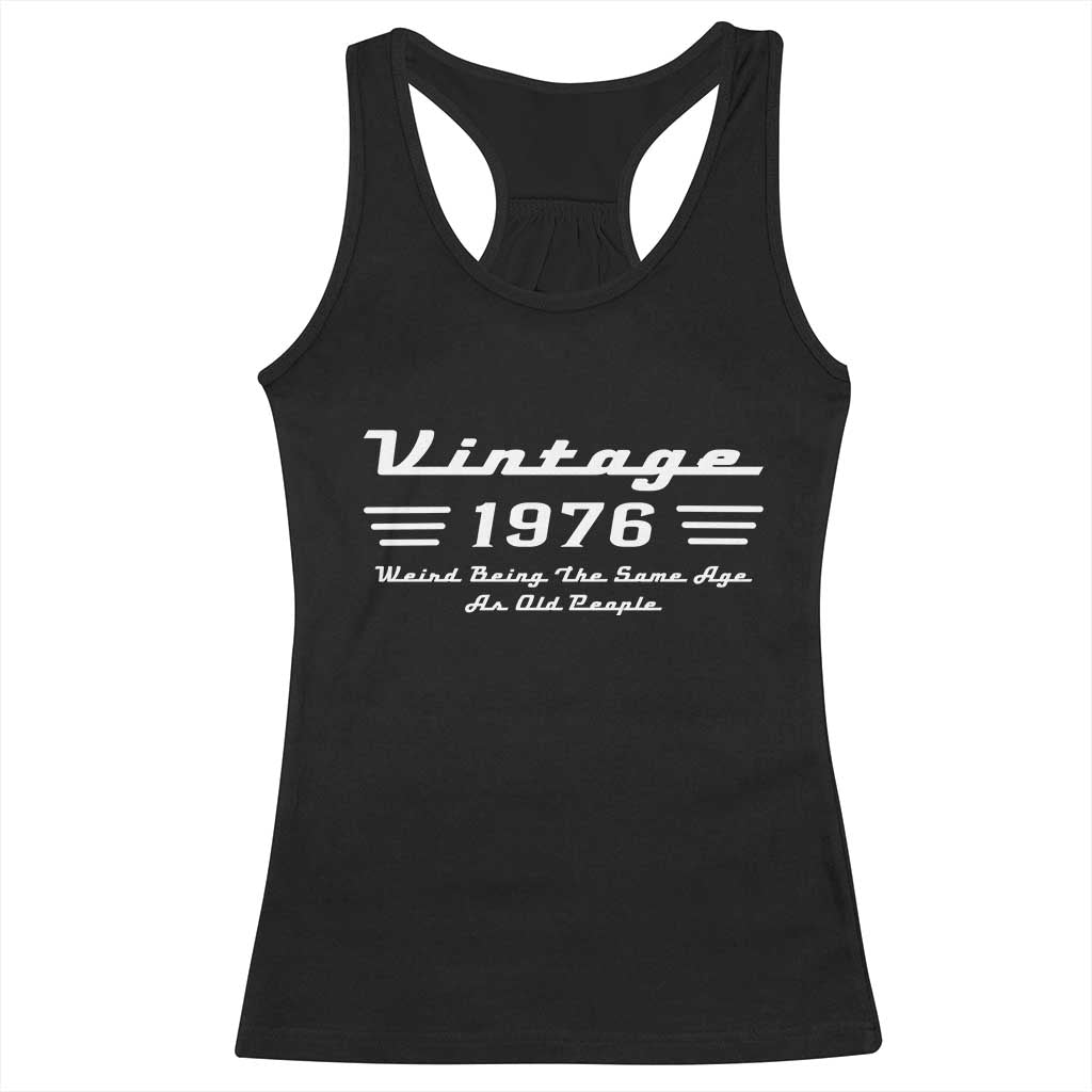 Vintage 50th Birthday Racerback Tank Top 50yr 1976 Weird Being The Same Age As Old People
